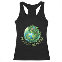 Respect Your Mother Racerback Tank Top Earth Mother Hugging Planet