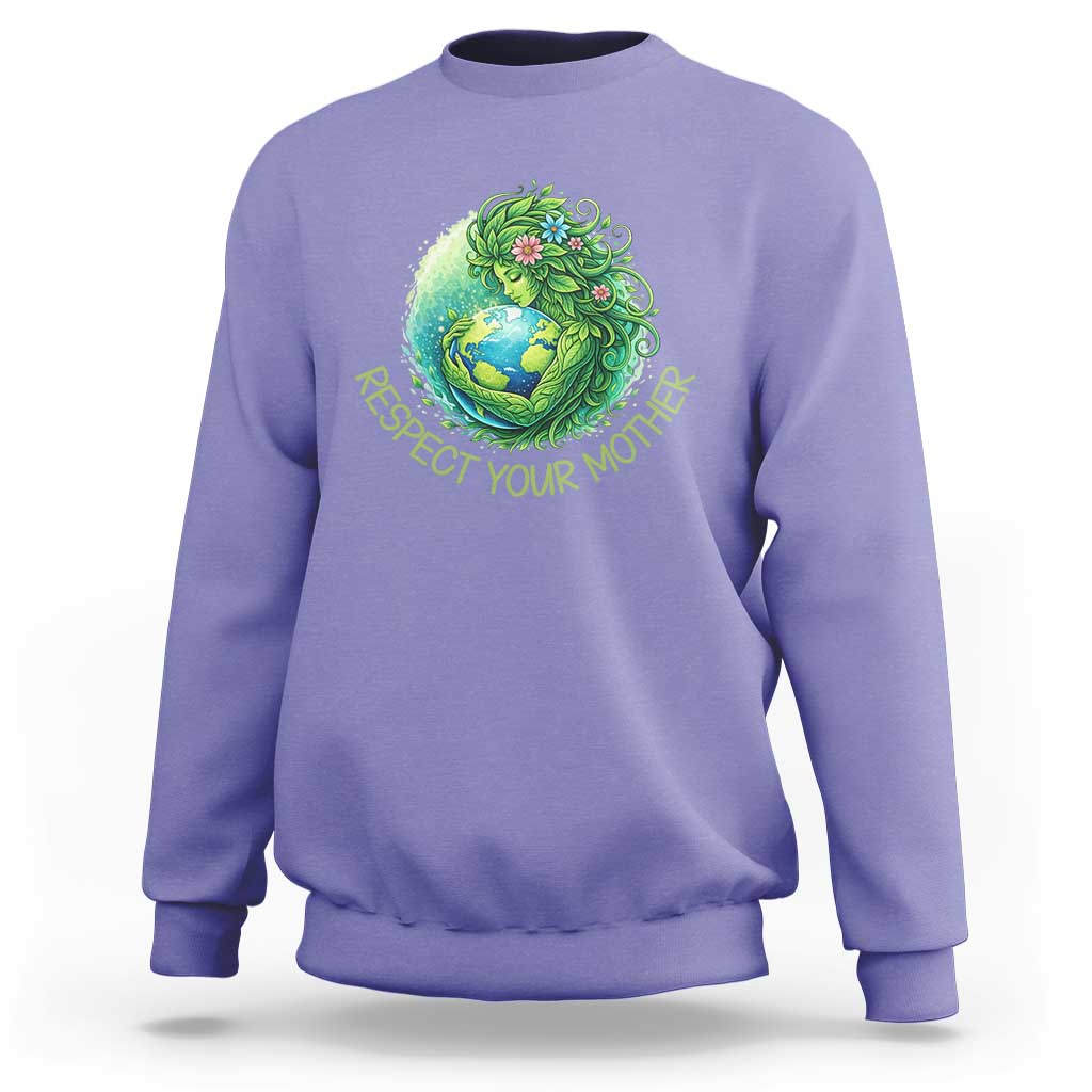 Respect Your Mother Sweatshirt Earth Mother Hugging Planet