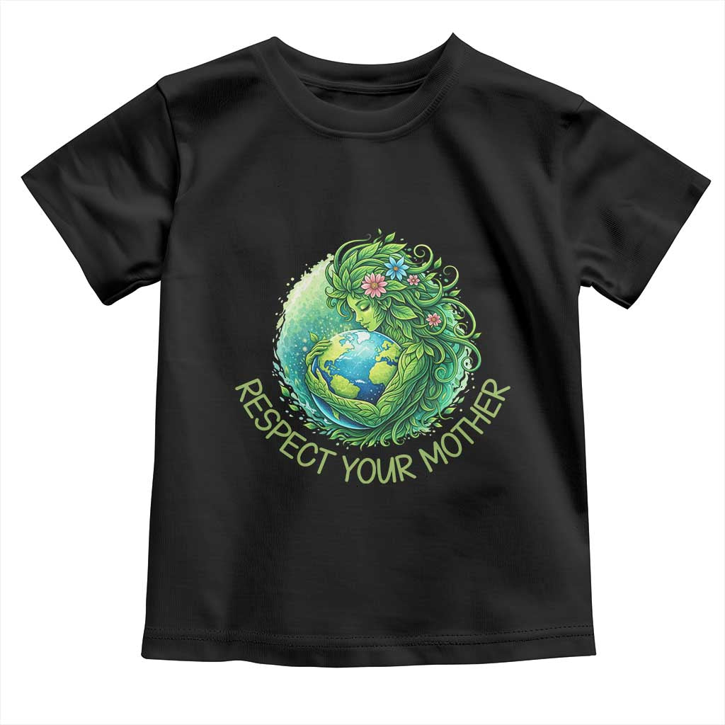 Respect Your Mother Toddler T Shirt Earth Mother Hugging Planet