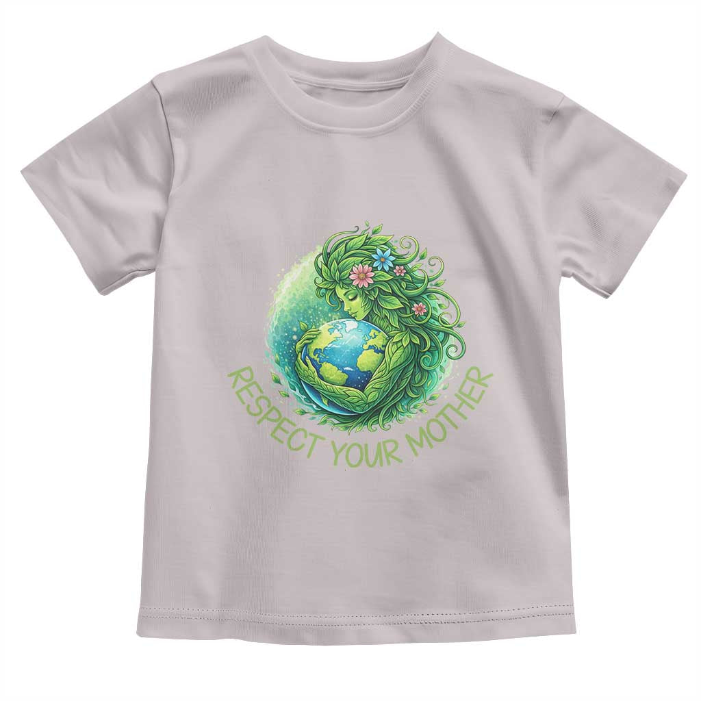 Respect Your Mother Toddler T Shirt Earth Mother Hugging Planet