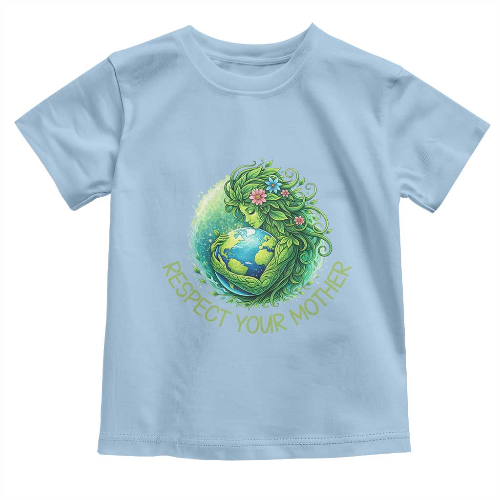 Respect Your Mother Toddler T Shirt Earth Mother Hugging Planet