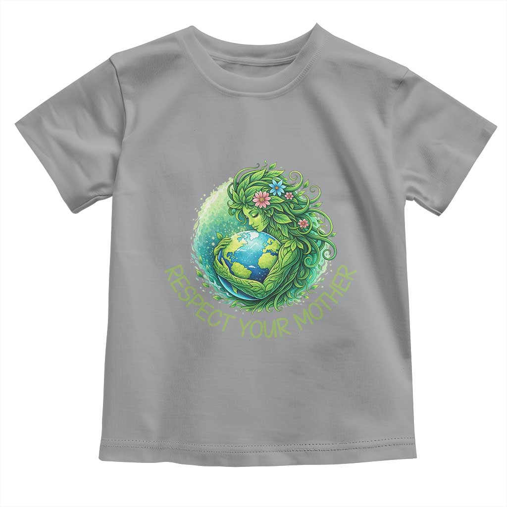 Respect Your Mother Toddler T Shirt Earth Mother Hugging Planet
