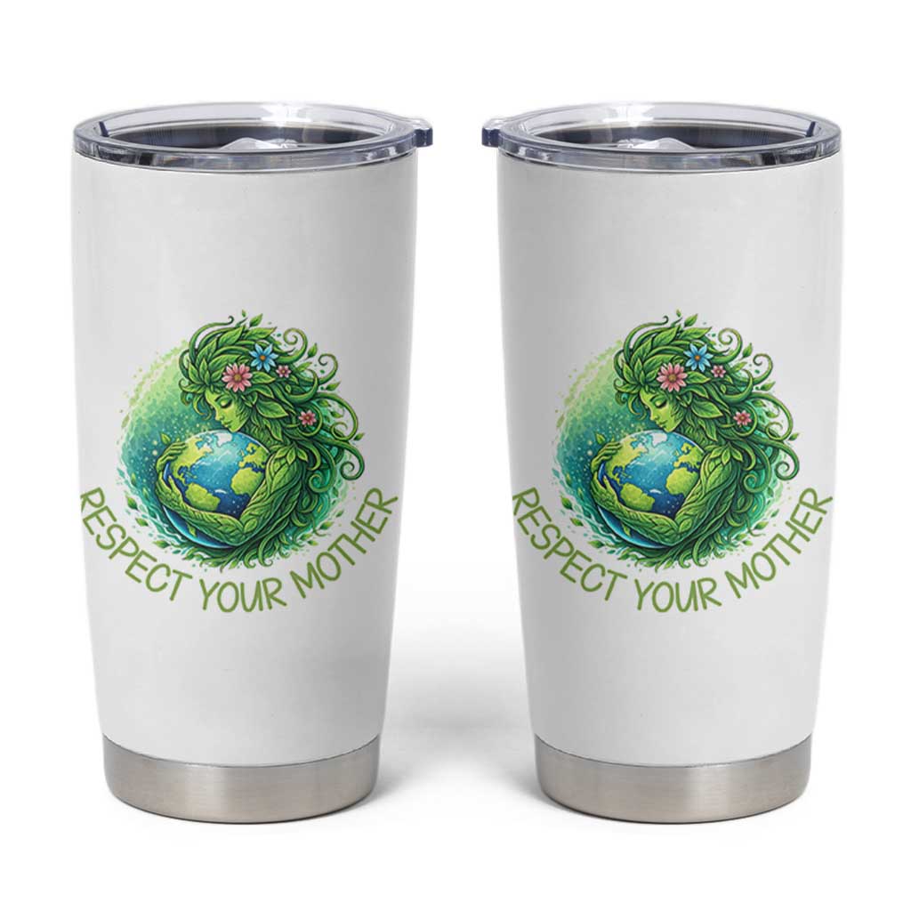 Respect Your Mother Tumbler Cup Earth Mother Hugging Planet