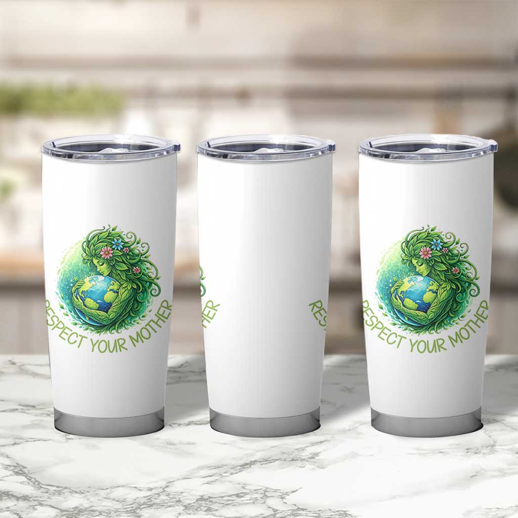 Respect Your Mother Tumbler Cup Earth Mother Hugging Planet
