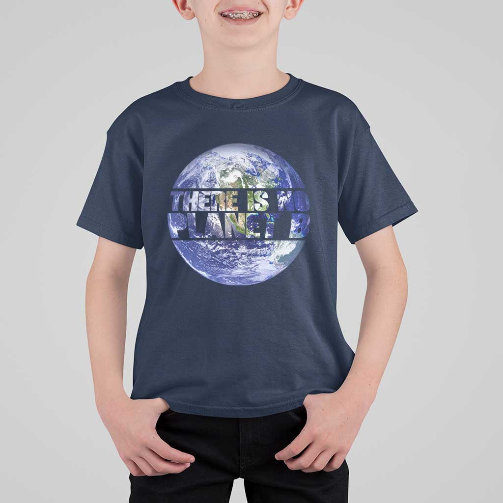 There Is No Planet B T Shirt For Kid Earth Day Environmental Awareness Gift
