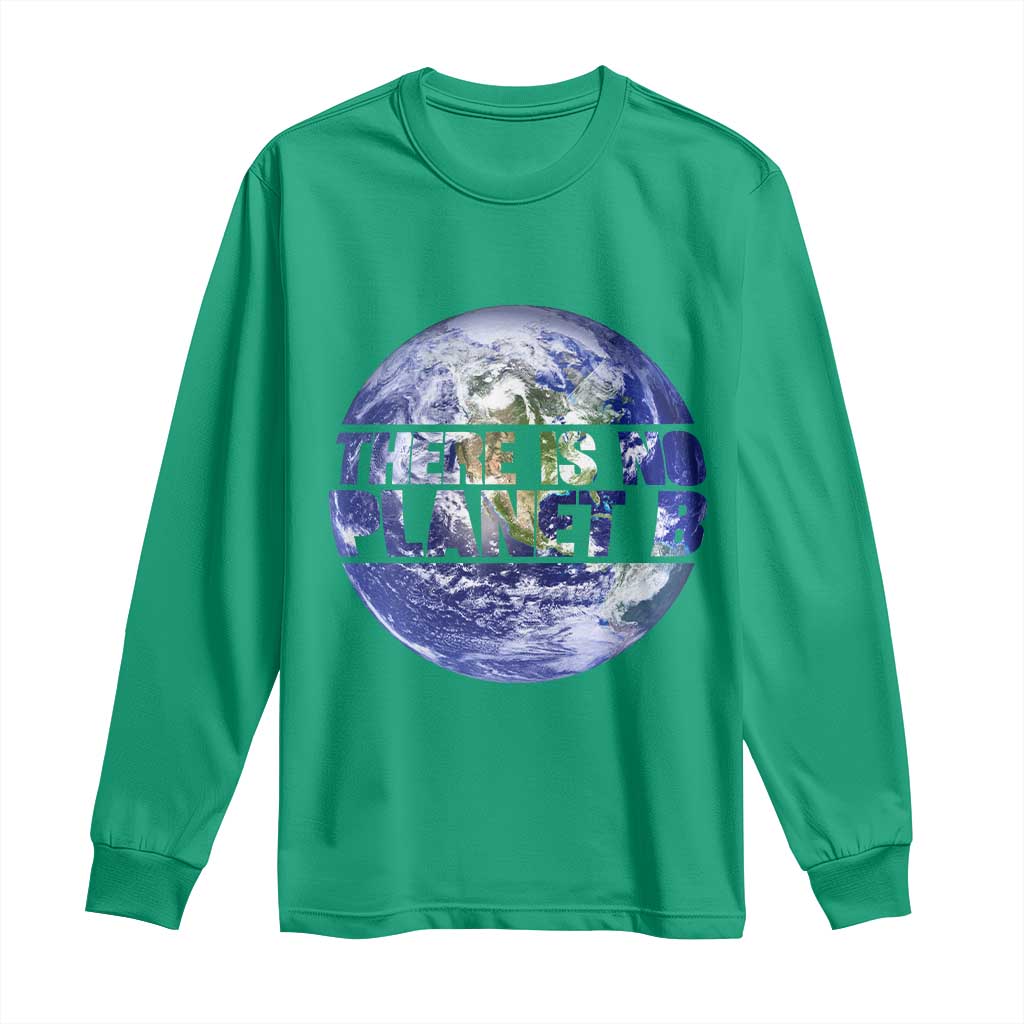 There Is No Planet B Long Sleeve Shirt Earth Day Environmental Awareness Gift