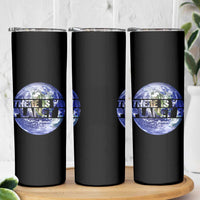 There Is No Planet B Skinny Tumbler Earth Day Environmental Awareness Gift