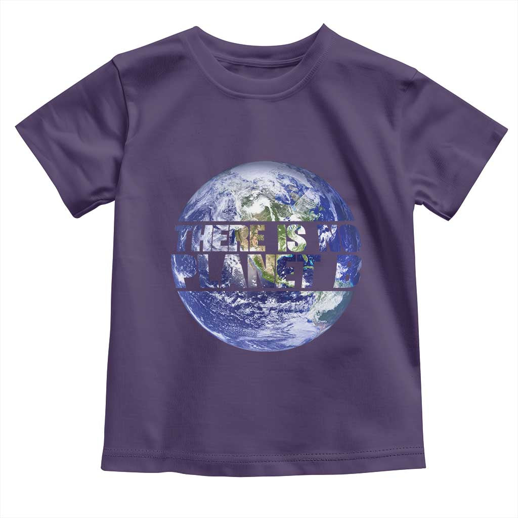 There Is No Planet B Toddler T Shirt Earth Day Environmental Awareness Gift