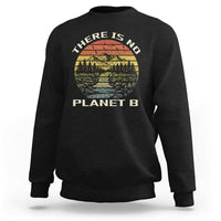 Nature Lover Shirt, Earth Day Gift, Save the Planet Shirt, Nature T-Shirt, Nature Lover Gift, Outdoor Environment Shirts, No Planet B Shirt Sweatshirt