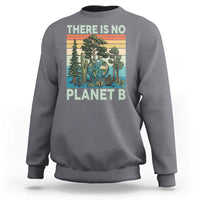 Vintage There Is No Planet B Earth Day Gift Sweatshirt