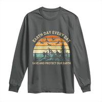 Earth Day Everyday Long Sleeve Shirt Save And Protect Our Earth