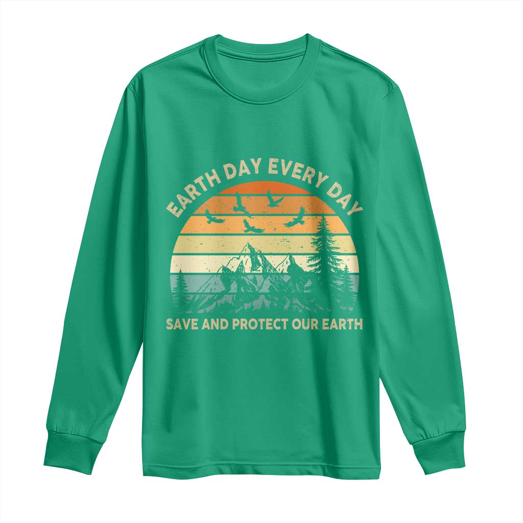 Earth Day Everyday Long Sleeve Shirt Save And Protect Our Earth