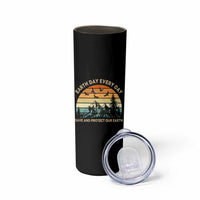Earth Day Everyday Skinny Tumbler Save And Protect Our Earth