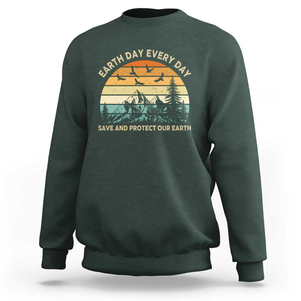 Earth Day Everyday Sweatshirt Save And Protect Our Earth