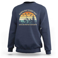 Earth Day Everyday Sweatshirt Save And Protect Our Earth