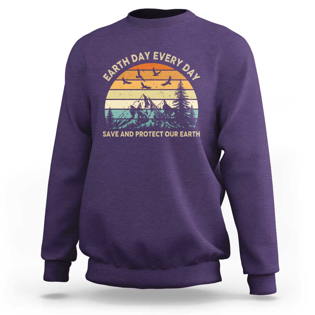 Earth Day Everyday Sweatshirt Save And Protect Our Earth
