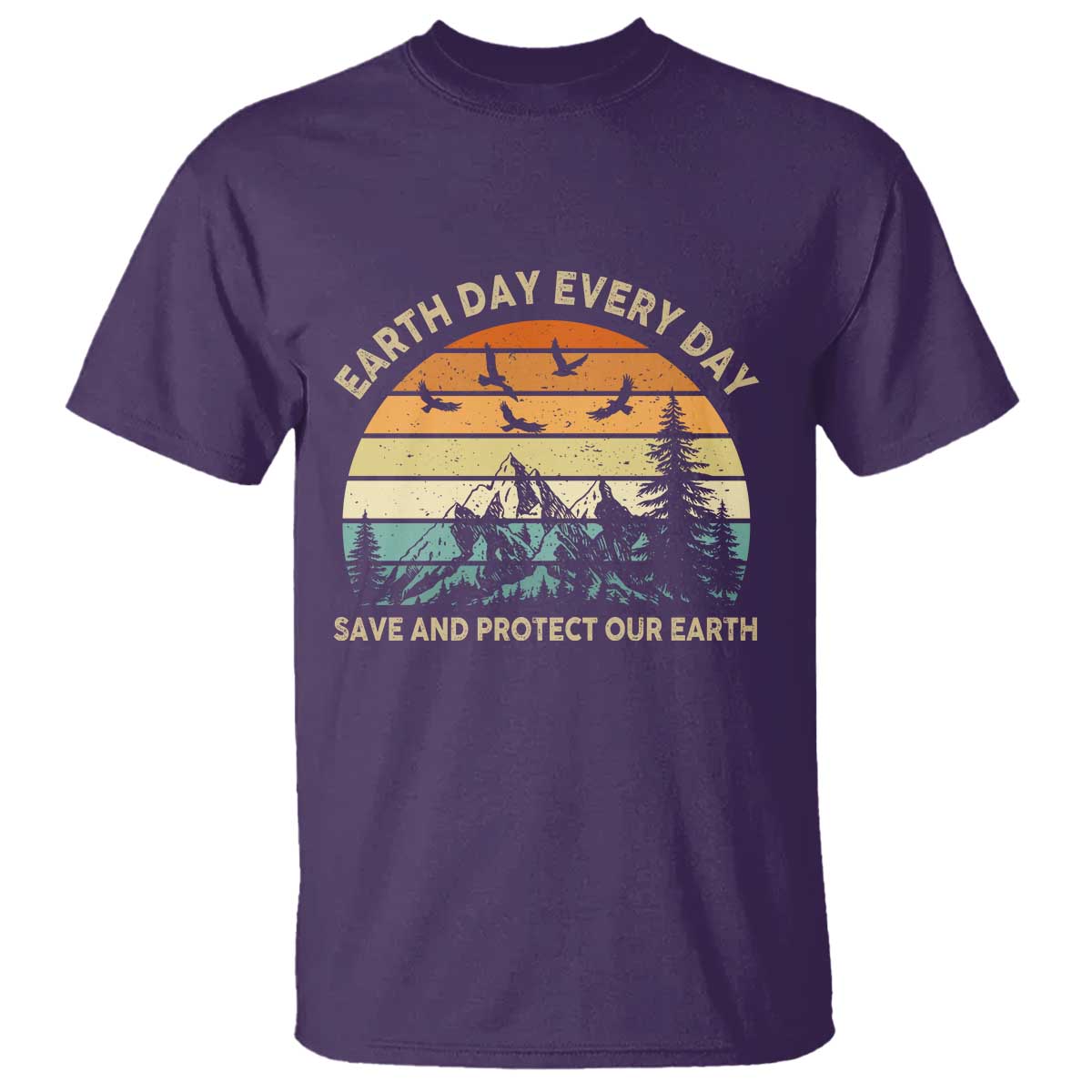 Earth Day Everyday T Shirt Save And Protect Our Earth