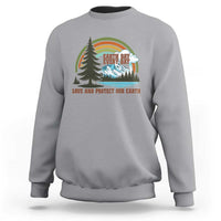 Earth Day Everyday Sweatshirt Save The Planet Nature Lover Gift