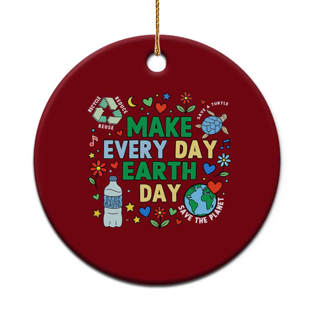 Make Every Day Earth Day Student Gift Ceramic Ornament Environmental Awareness