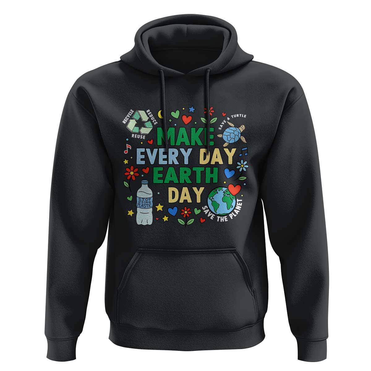 Make Every Day Earth Day Student Gift Hoodie Environmental Awareness