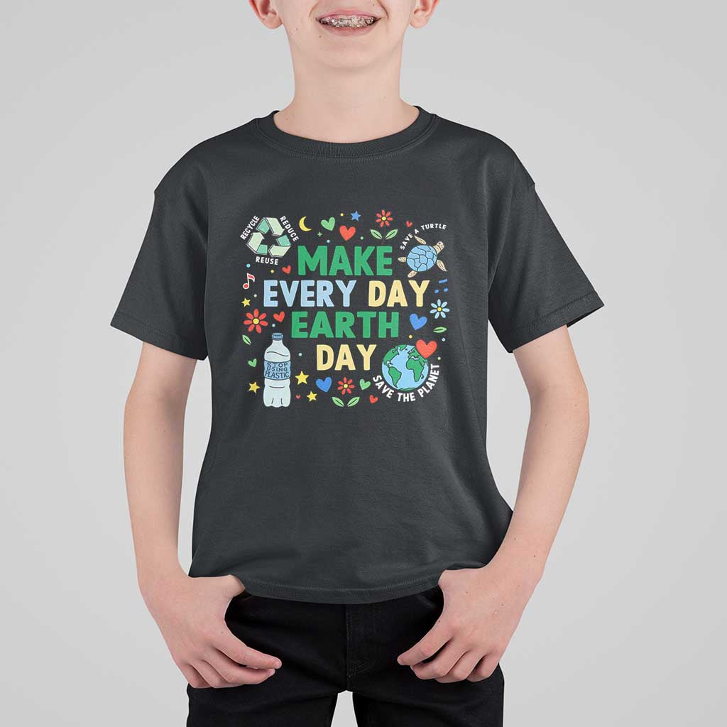 Make Every Day Earth Day Student Gift T Shirt For Kid Environmental Awareness