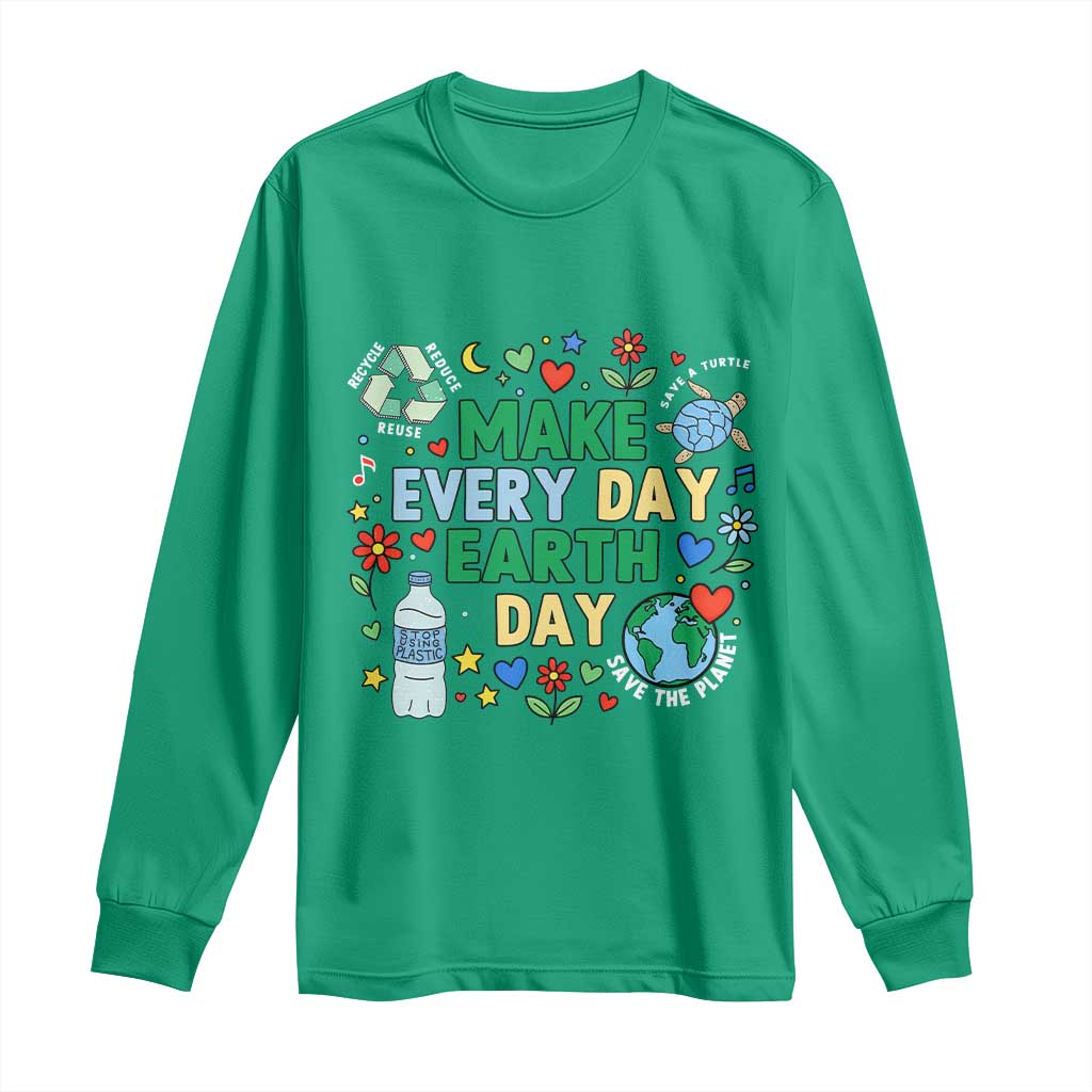 Make Every Day Earth Day Student Gift Long Sleeve Shirt Environmental Awareness