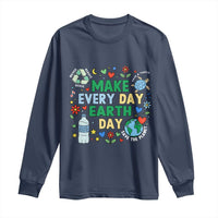 Make Every Day Earth Day Student Gift Long Sleeve Shirt Environmental Awareness