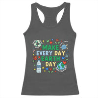 Make Every Day Earth Day Student Gift Racerback Tank Top Environmental Awareness