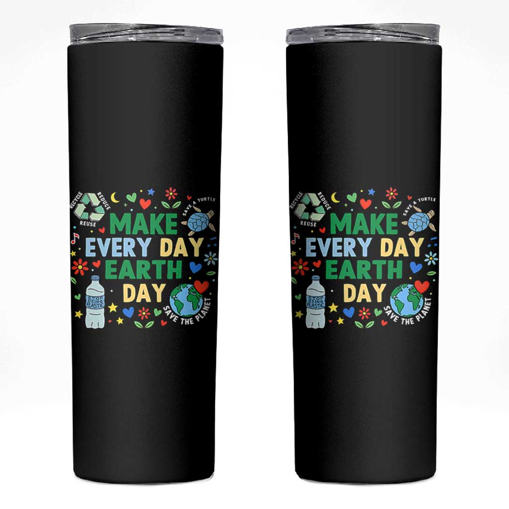 Make Every Day Earth Day Student Gift Skinny Tumbler Environmental Awareness