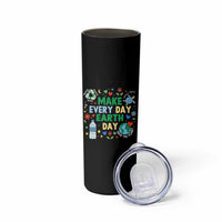Make Every Day Earth Day Student Gift Skinny Tumbler Environmental Awareness