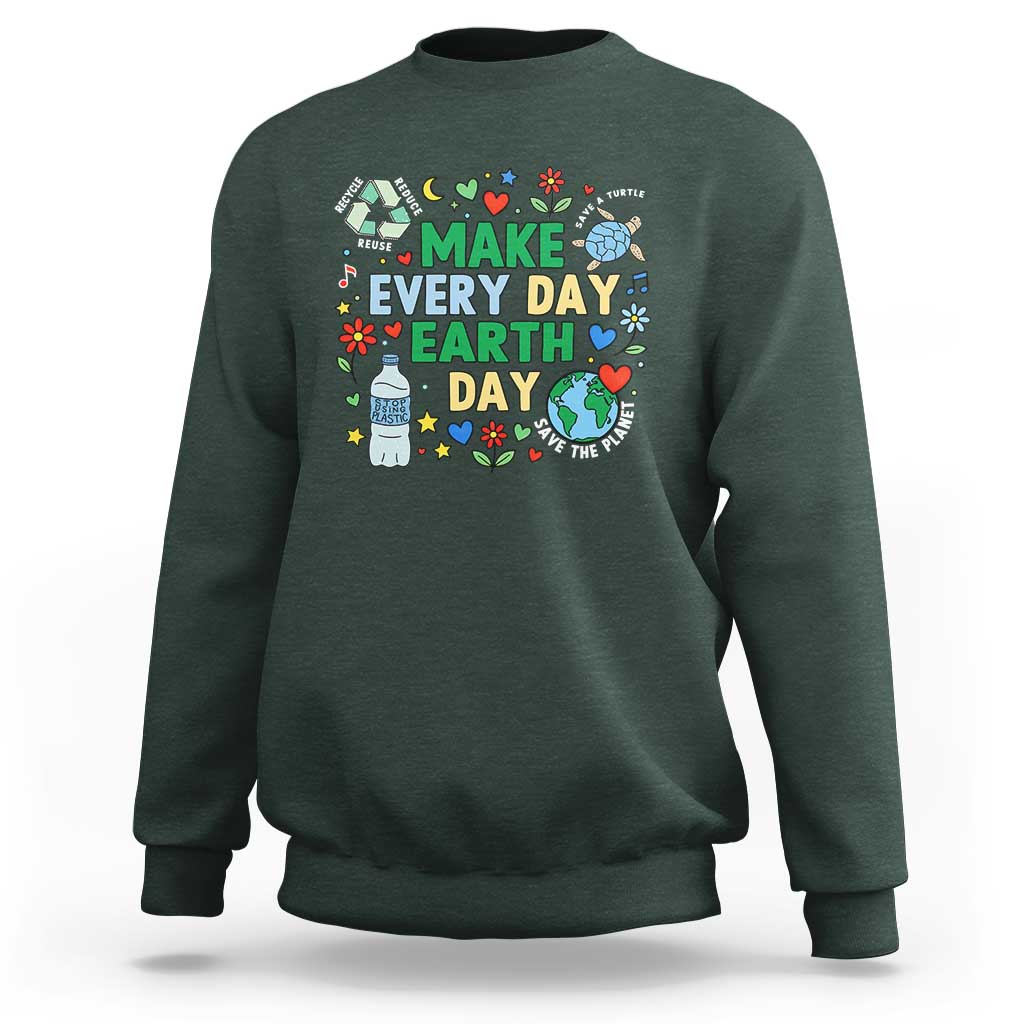 Make Every Day Earth Day Student Gift Sweatshirt Environmental Awareness