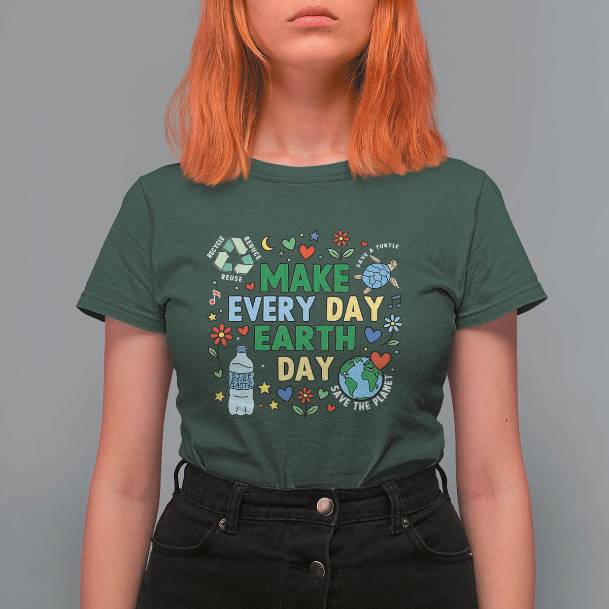 Make Every Day Earth Day Student Gift T Shirt For Women Environmental Awareness