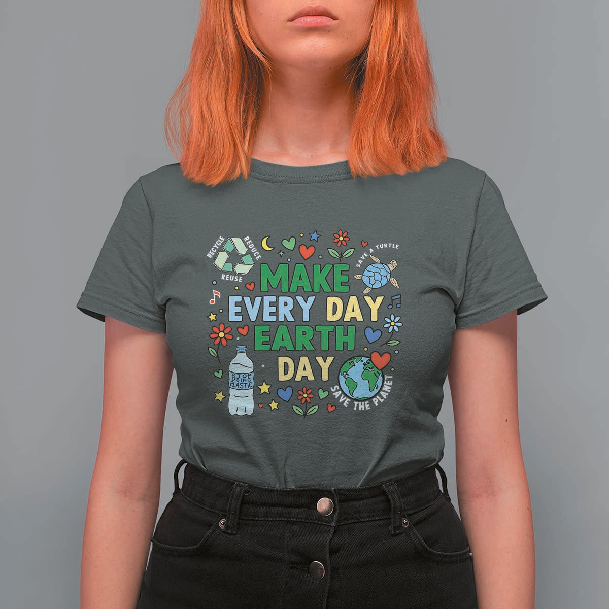 Make Every Day Earth Day Student Gift T Shirt For Women Environmental Awareness