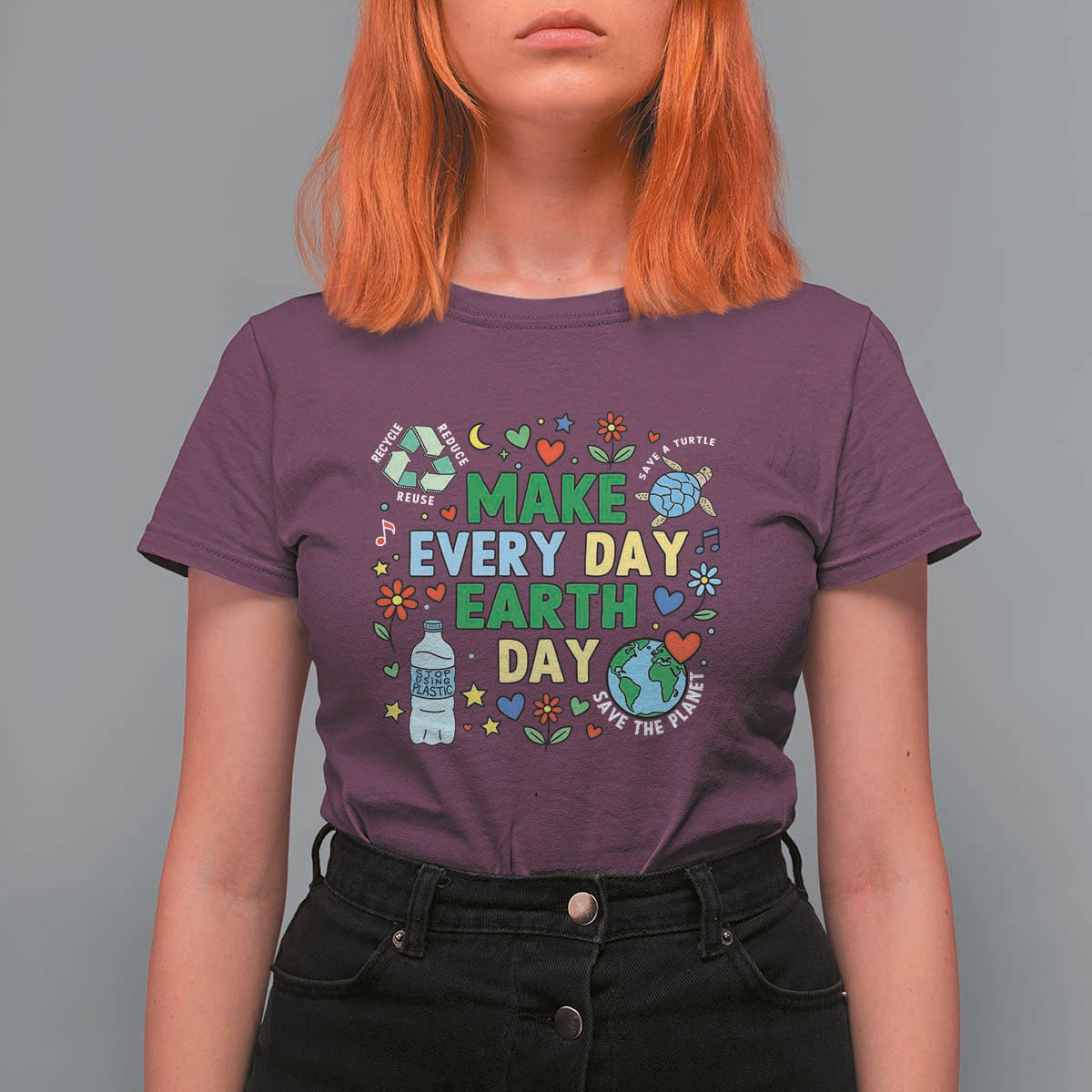Make Every Day Earth Day Student Gift T Shirt For Women Environmental Awareness