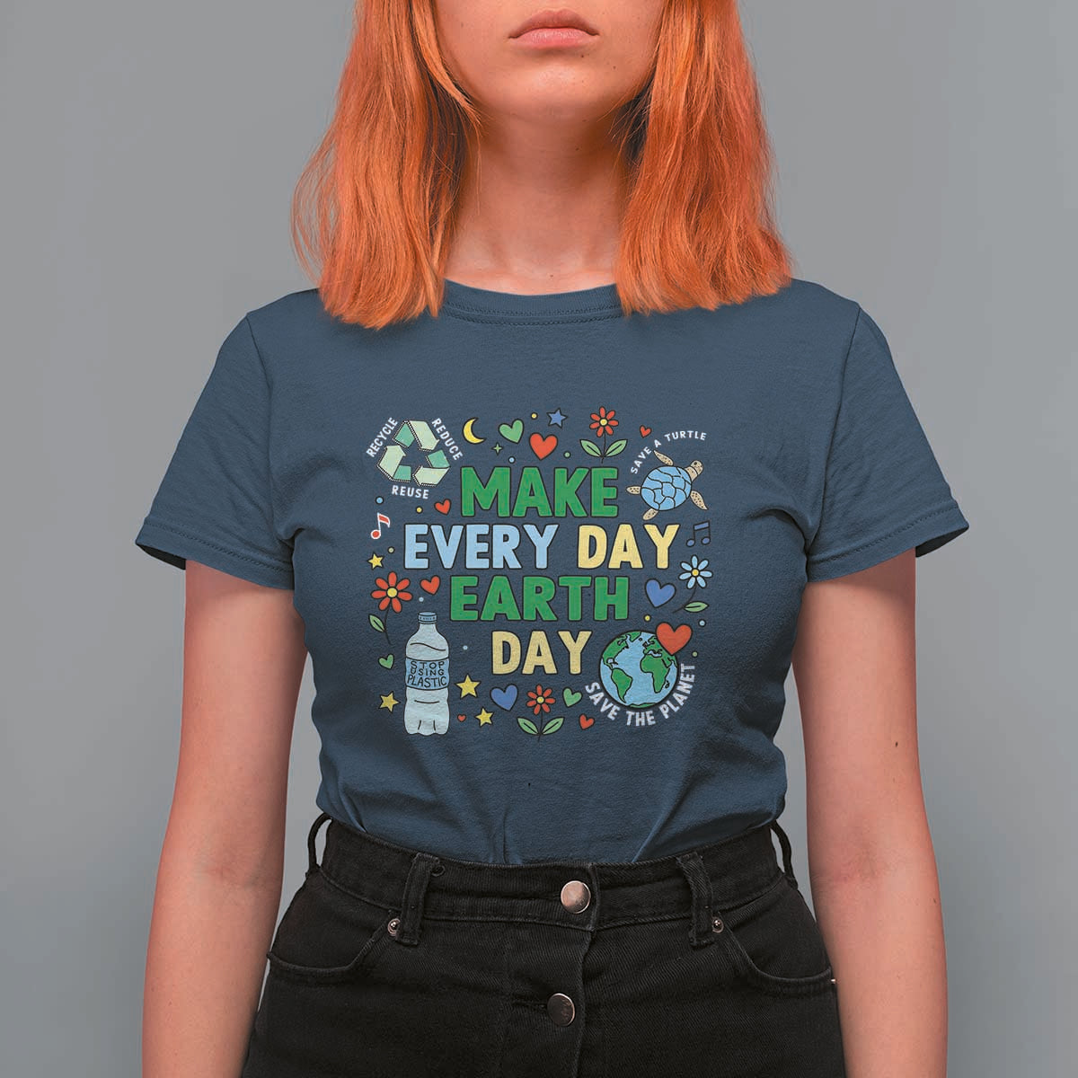 Make Every Day Earth Day Student Gift T Shirt For Women Environmental Awareness