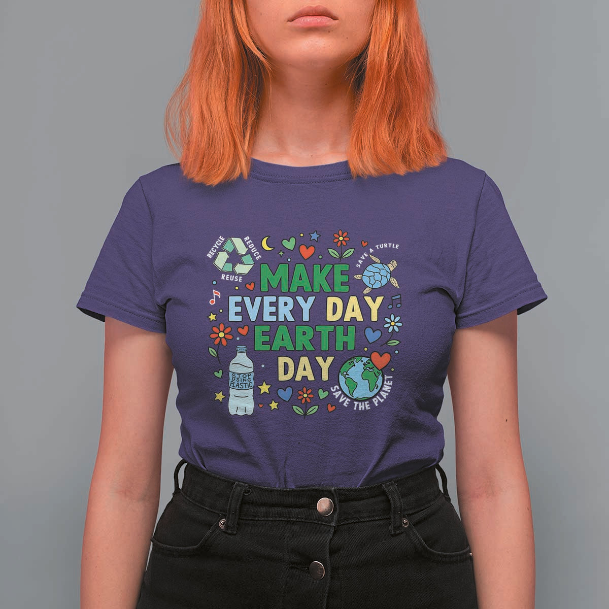 Make Every Day Earth Day Student Gift T Shirt For Women Environmental Awareness