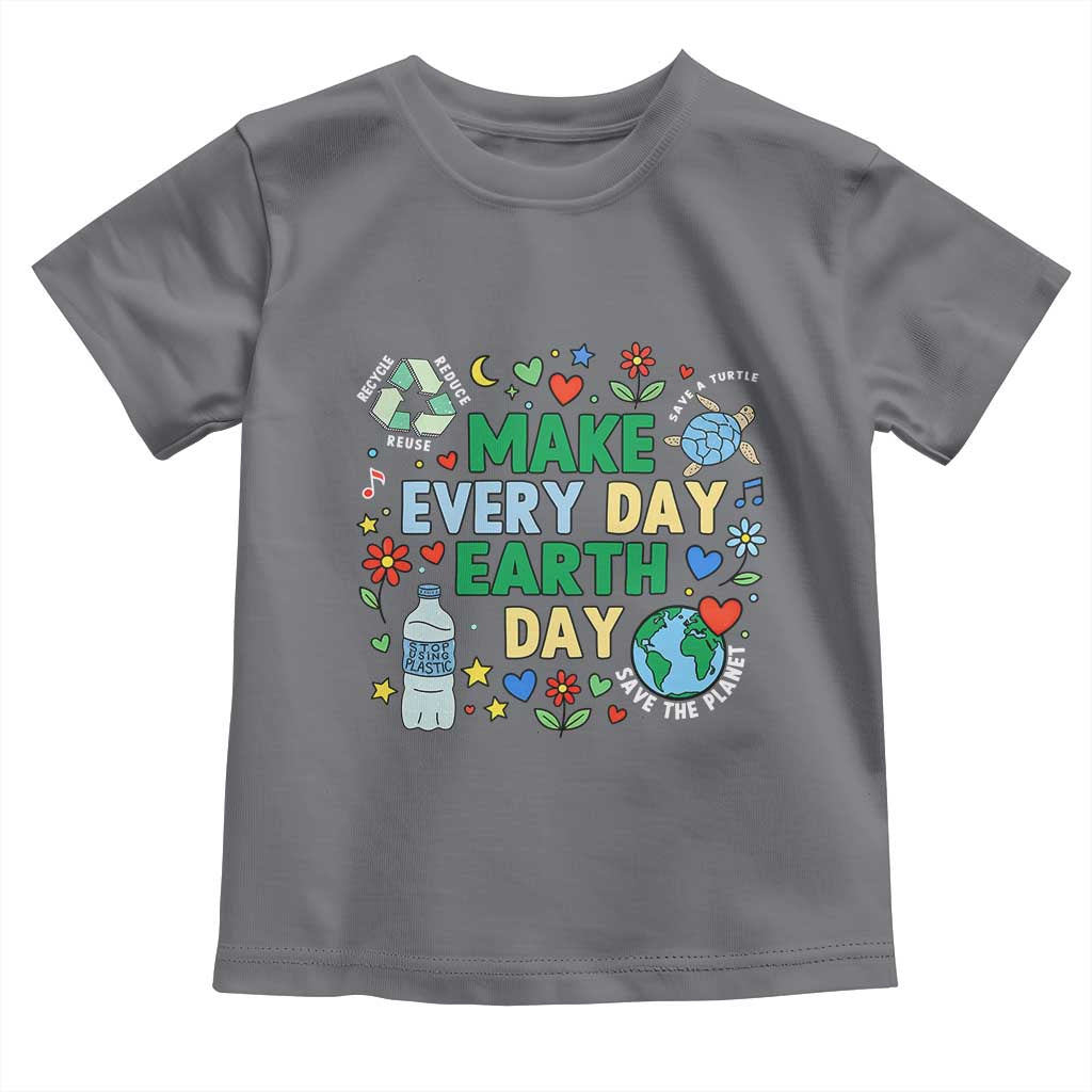 Make Every Day Earth Day Student Gift Toddler T Shirt Environmental Awareness