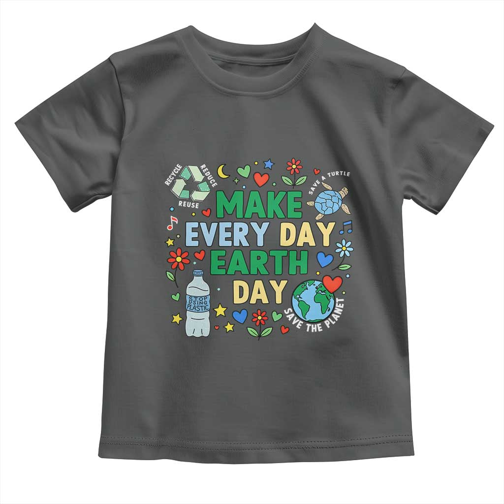 Make Every Day Earth Day Student Gift Toddler T Shirt Environmental Awareness