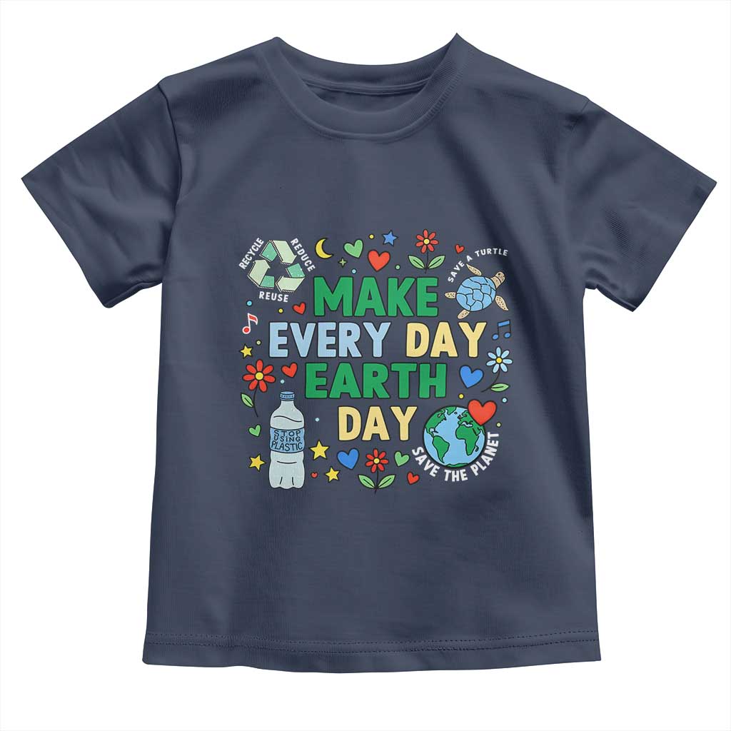 Make Every Day Earth Day Student Gift Toddler T Shirt Environmental Awareness