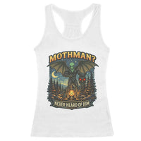 Funny Mothman Cryptid Believer Racerback Tank Top Never Heard Of Him