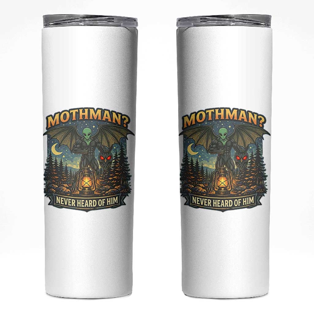 Funny Mothman Cryptid Believer Skinny Tumbler Never Heard Of Him