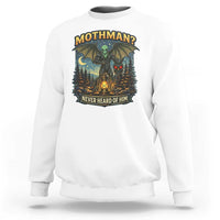 Funny Mothman Cryptid Believer Sweatshirt Never Heard Of Him