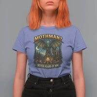 Funny Mothman Cryptid Believer T Shirt For Women Never Heard Of Him