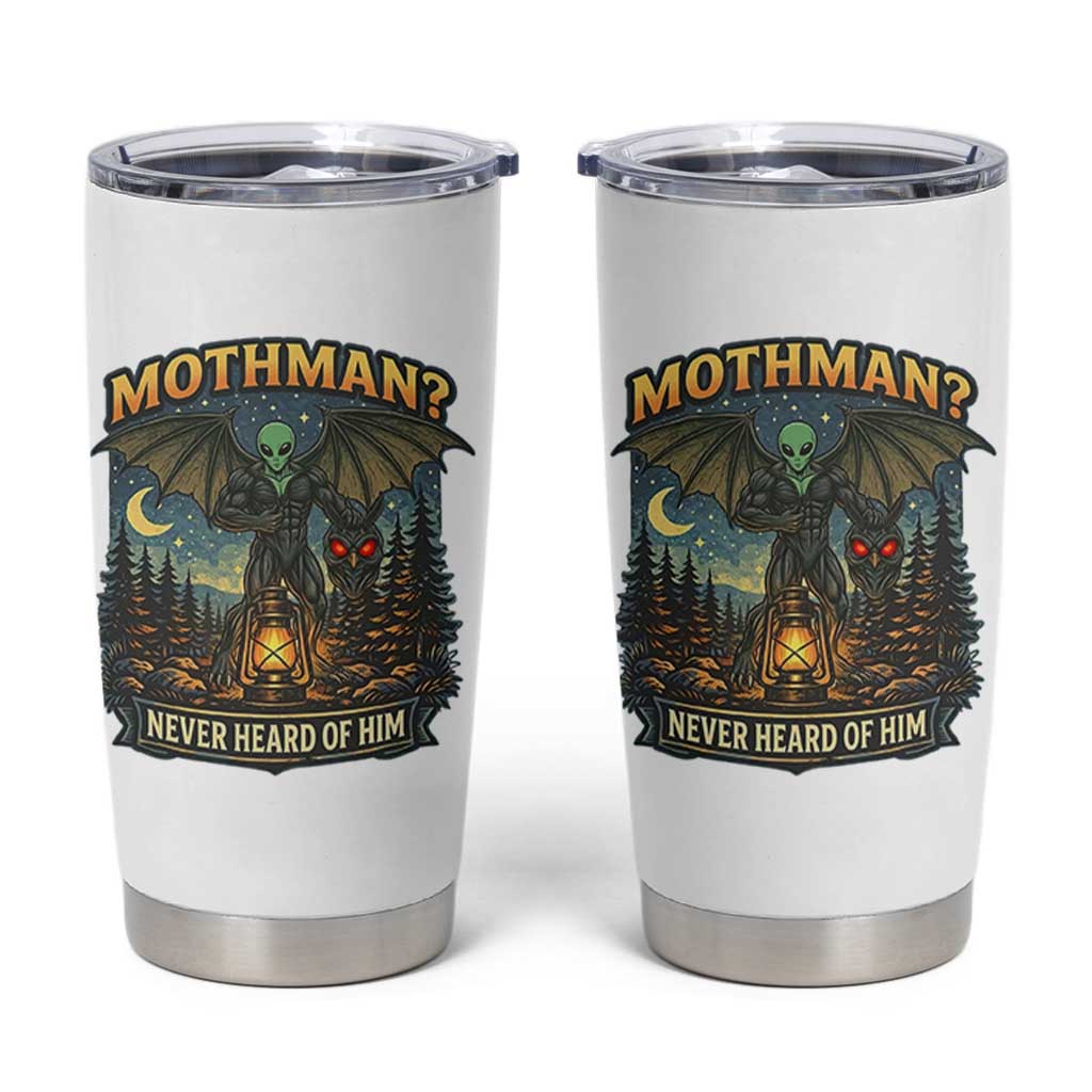Funny Mothman Cryptid Believer Tumbler Cup Never Heard Of Him