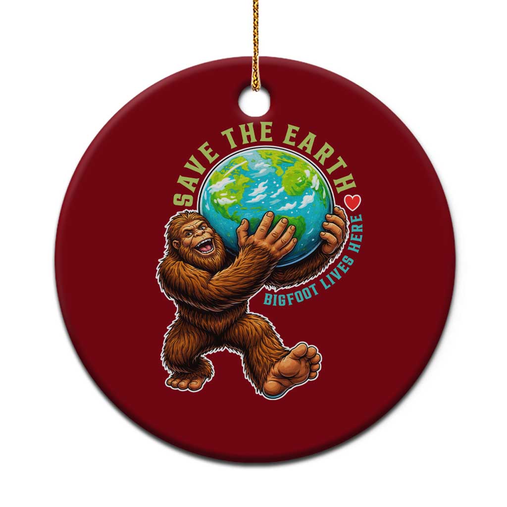 Earth Day Ceramic Ornament Save The Earth Bigfoot Lives Here