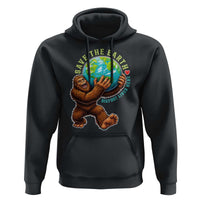 Earth Day Hoodie Save The Earth Bigfoot Lives Here