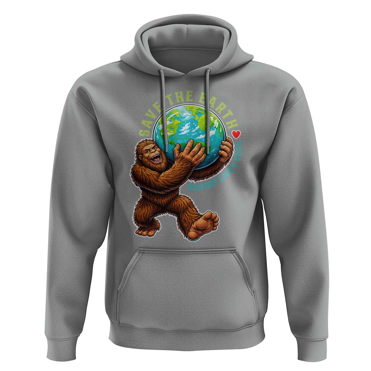 Earth Day Hoodie Save The Earth Bigfoot Lives Here