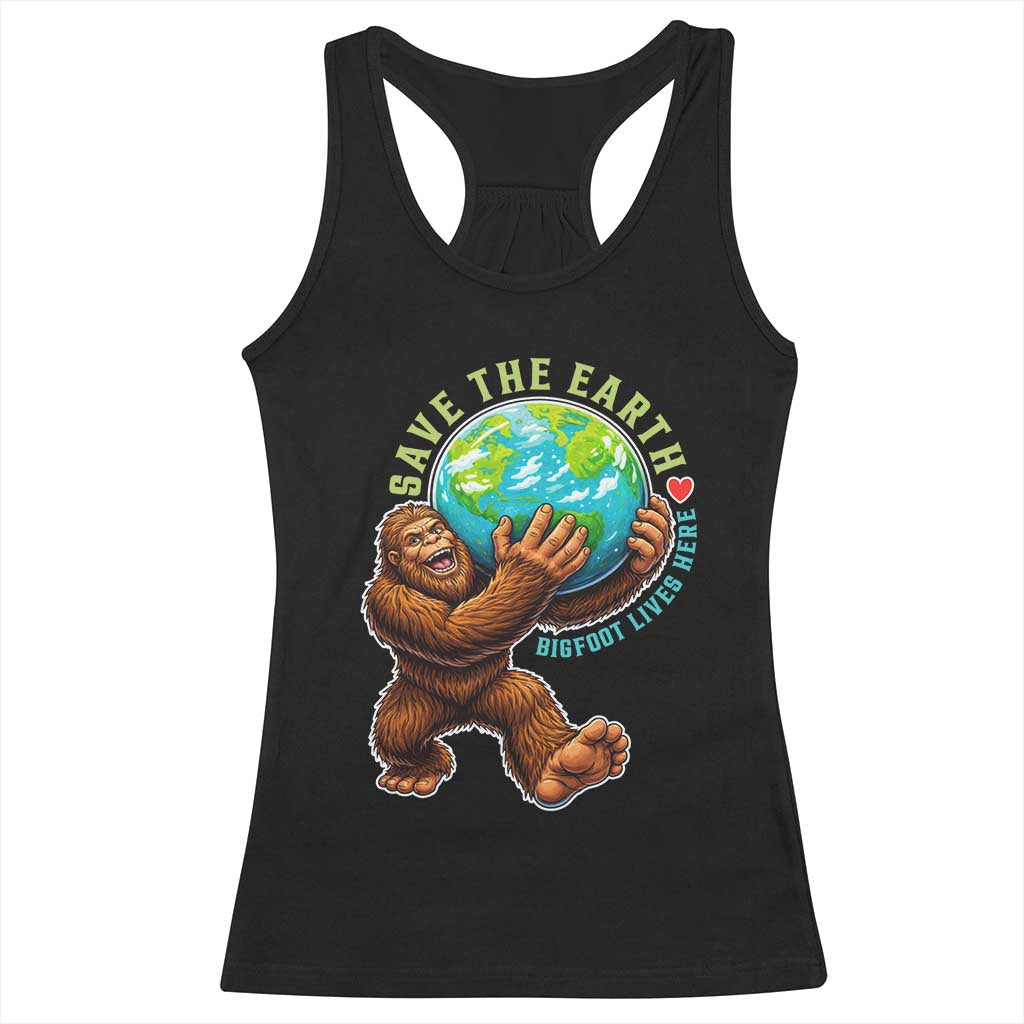 Earth Day Racerback Tank Top Save The Earth Bigfoot Lives Here