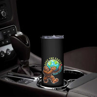 Earth Day Skinny Tumbler Save The Earth Bigfoot Lives Here
