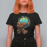Earth Day T Shirt For Women Save The Earth Bigfoot Lives Here